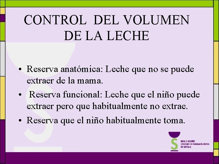 CONTROL DEL VOLUMEN DE LA LECHE • Reserva anatómica: Leche que no se puede