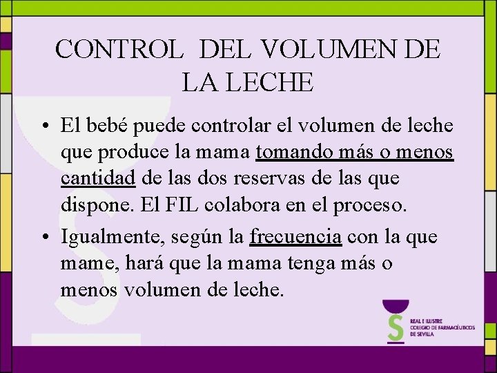 CONTROL DEL VOLUMEN DE LA LECHE • El bebé puede controlar el volumen de