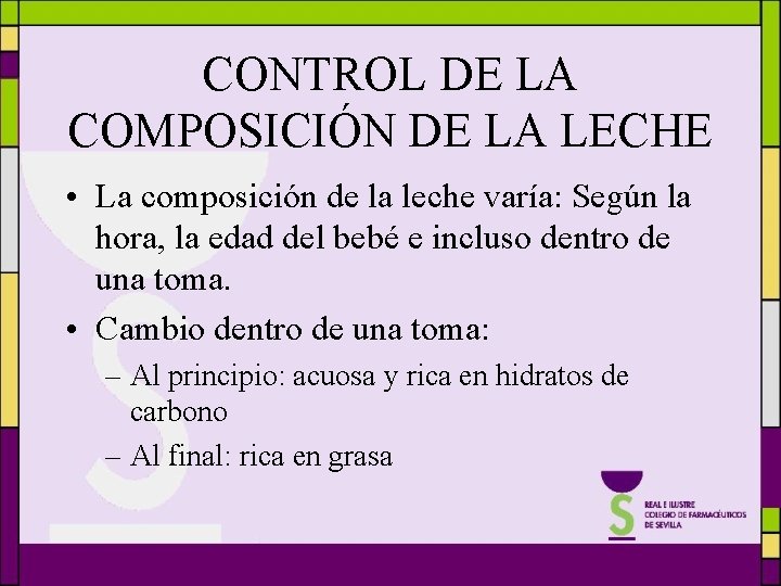 CONTROL DE LA COMPOSICIÓN DE LA LECHE • La composición de la leche varía: