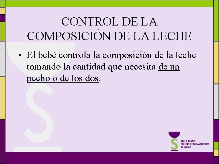 CONTROL DE LA COMPOSICIÓN DE LA LECHE • El bebé controla la composición de