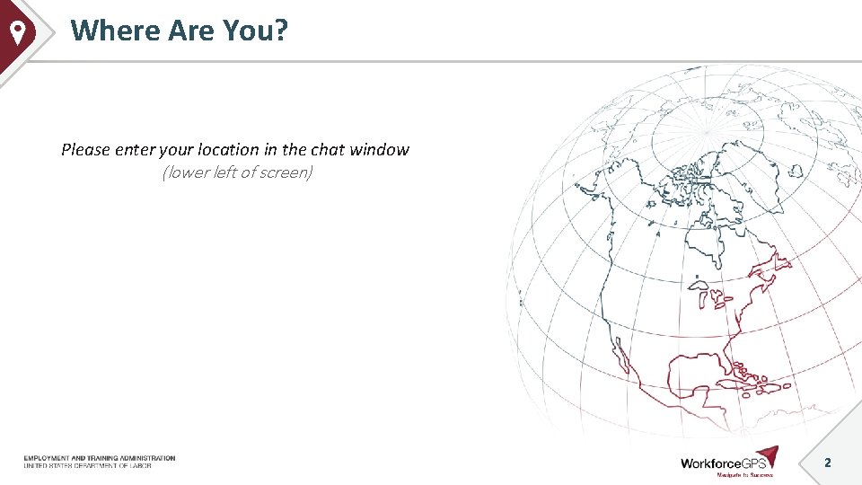 Where Are You? Please enter your location in the chat window (lower left of