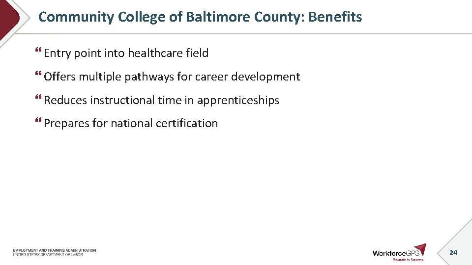 Community College of Baltimore County: Benefits Entry point into healthcare field Offers multiple pathways