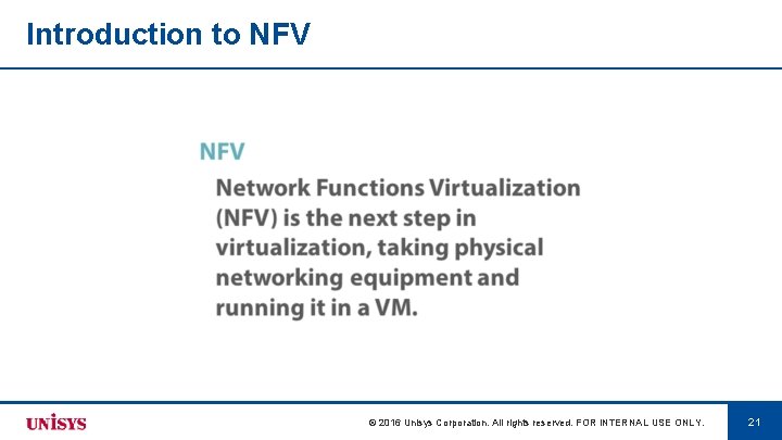 Introduction to NFV © 2016 Unisys Corporation. All rights reserved. FOR INTERNAL USE ONLY.