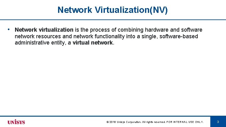 Network Virtualization(NV) • Network virtualization is the process of combining hardware and software network