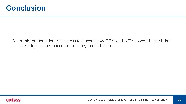 Conclusion Ø In this presentation, we discussed about how SDN and NFV solves the