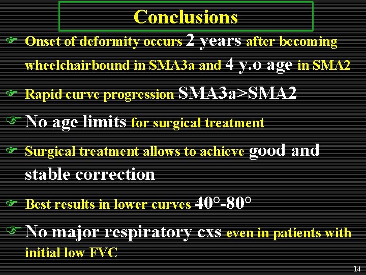 Conclusions F Onset of deformity occurs 2 years after becoming wheelchairbound in SMA 3 Conclusions F Onset of deformity occurs 2 years after becoming wheelchairbound in SMA 3