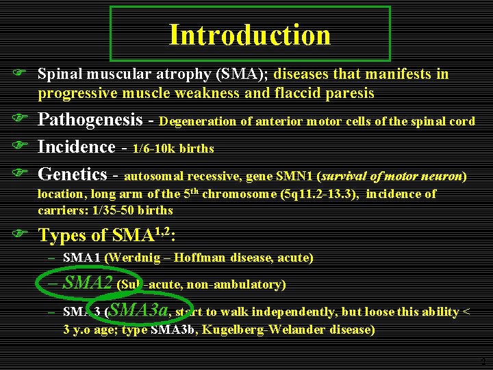Introduction F Spinal muscular atrophy (SMA); diseases that manifests in progressive muscle weakness and Introduction F Spinal muscular atrophy (SMA); diseases that manifests in progressive muscle weakness and