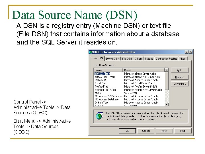 Data Source Name (DSN) A DSN is a registry entry (Machine DSN) or text