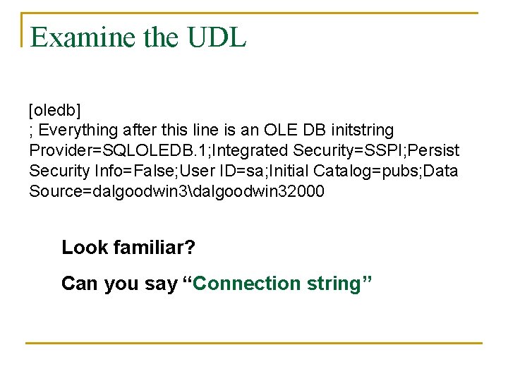 Examine the UDL [oledb] ; Everything after this line is an OLE DB initstring