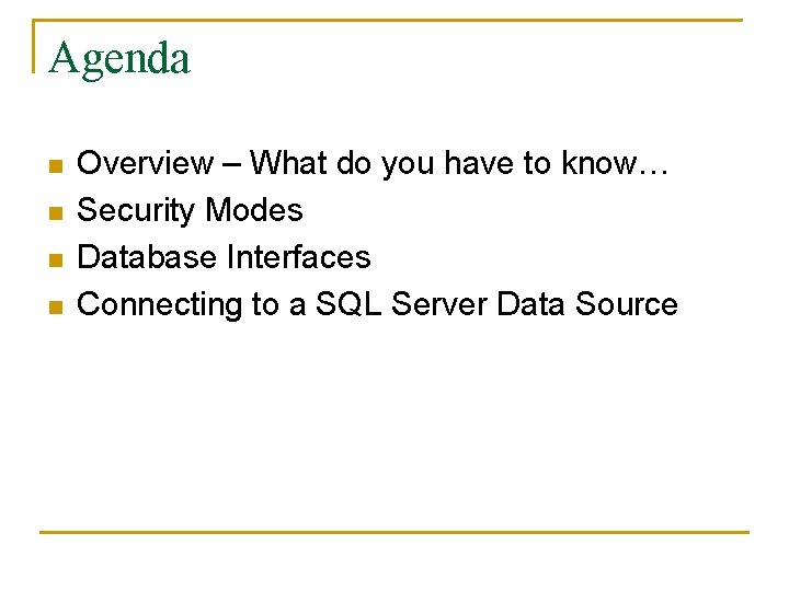 Agenda n n Overview – What do you have to know… Security Modes Database