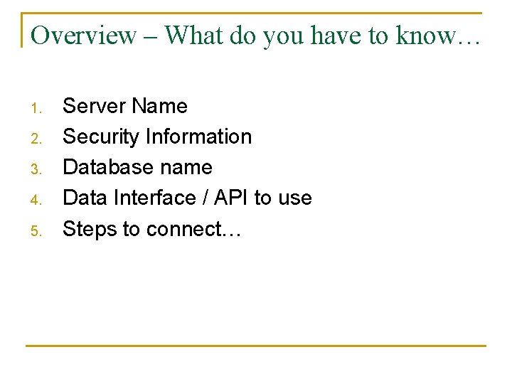 Overview – What do you have to know… 1. 2. 3. 4. 5. Server