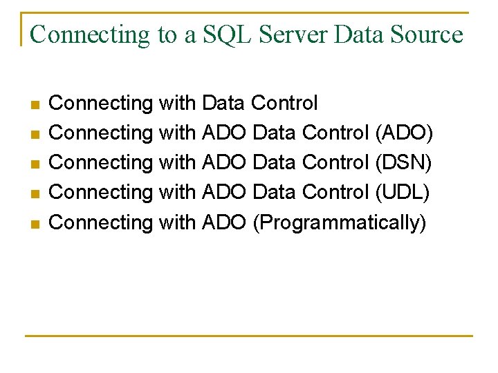 Connecting to a SQL Server Data Source n n n Connecting with Data Control