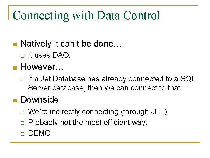 Connecting with Data Control n Natively it can’t be done… q n However… q