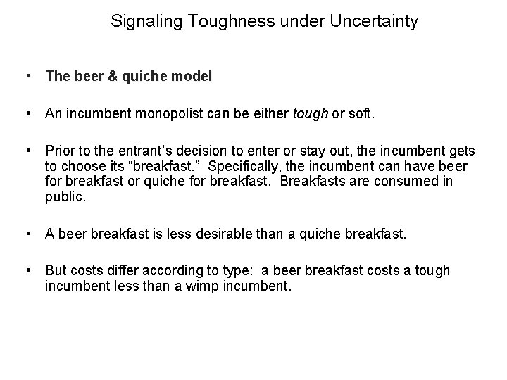 Signaling Toughness under Uncertainty • The beer & quiche model • An incumbent monopolist