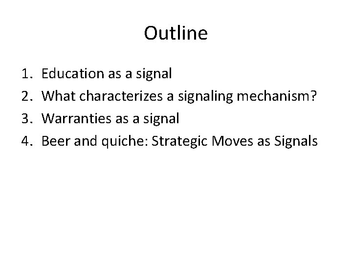 Outline 1. 2. 3. 4. Education as a signal What characterizes a signaling mechanism?