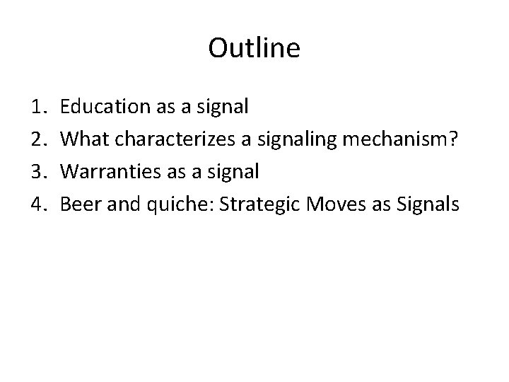 Outline 1. 2. 3. 4. Education as a signal What characterizes a signaling mechanism?
