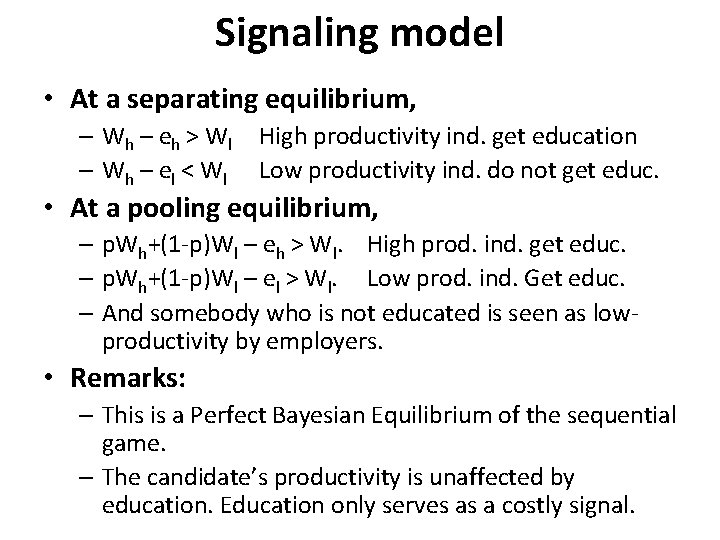 Signaling model • At a separating equilibrium, – Wh – eh > W l