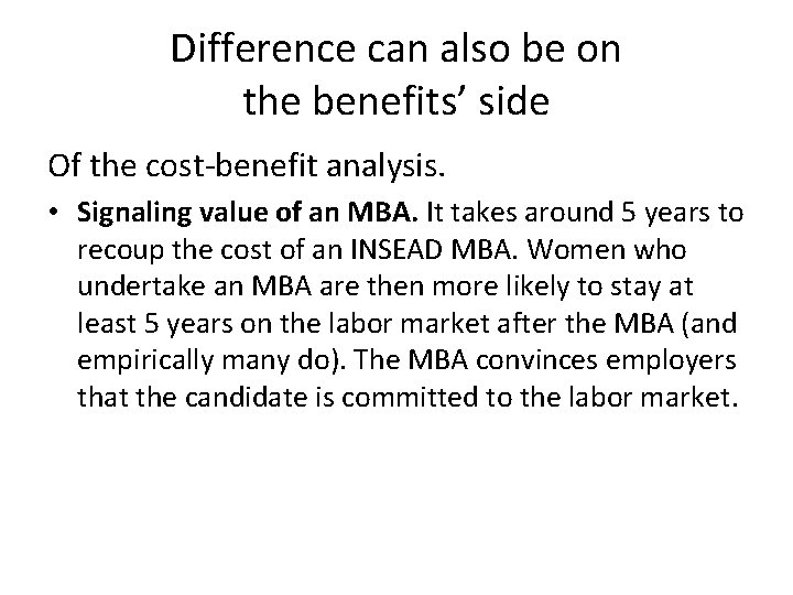 Difference can also be on the benefits’ side Of the cost-benefit analysis. • Signaling