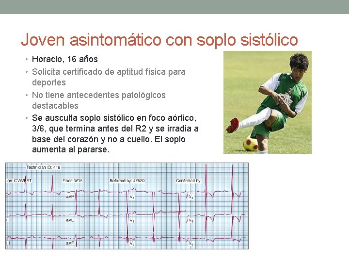 Joven asintomático con soplo sistólico • Horacio, 16 años • Solicita certificado de aptitud Joven asintomático con soplo sistólico • Horacio, 16 años • Solicita certificado de aptitud