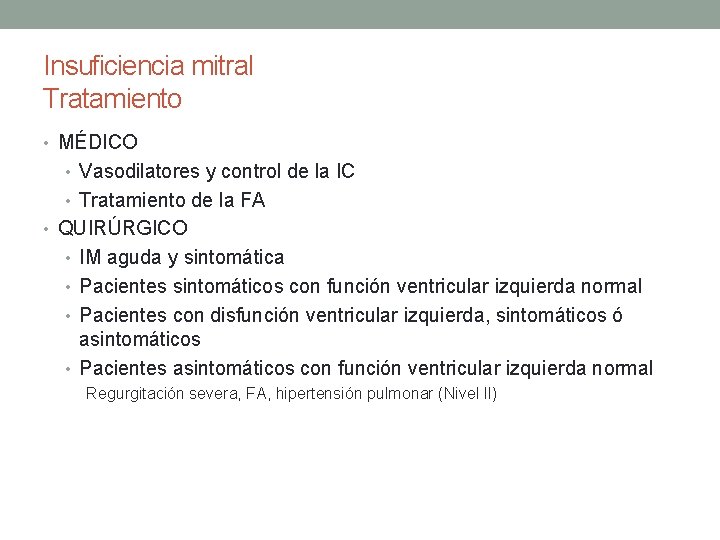 Insuficiencia mitral Tratamiento • MÉDICO • Vasodilatores y control de la IC • Tratamiento Insuficiencia mitral Tratamiento • MÉDICO • Vasodilatores y control de la IC • Tratamiento