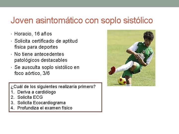 Joven asintomático con soplo sistólico • Horacio, 16 años • Solicita certificado de aptitud Joven asintomático con soplo sistólico • Horacio, 16 años • Solicita certificado de aptitud