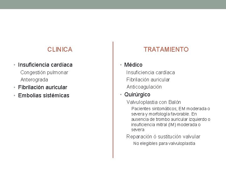 CLINICA • Insuficiencia cardíaca Congestión pulmonar Anterograda • Fibrilación auricular • Embolias sistémicas TRATAMIENTO CLINICA • Insuficiencia cardíaca Congestión pulmonar Anterograda • Fibrilación auricular • Embolias sistémicas TRATAMIENTO