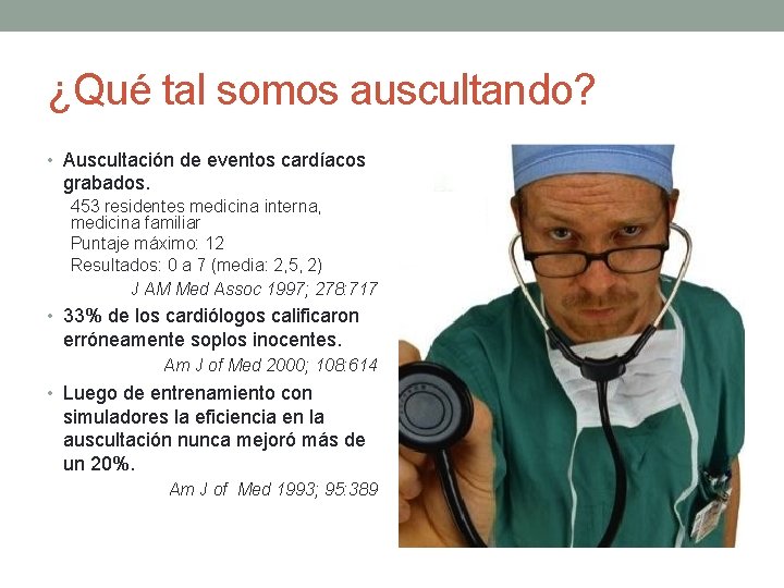 ¿Qué tal somos auscultando? • Auscultación de eventos cardíacos grabados. 453 residentes medicina interna, ¿Qué tal somos auscultando? • Auscultación de eventos cardíacos grabados. 453 residentes medicina interna,
