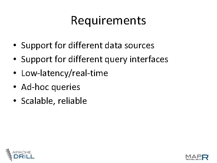 Requirements • • • Support for different data sources Support for different query interfaces Requirements • • • Support for different data sources Support for different query interfaces