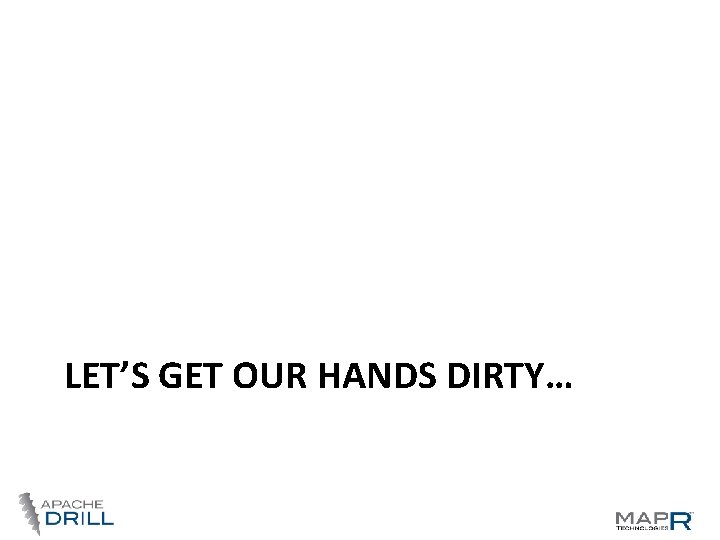 LET’S GET OUR HANDS DIRTY… LET’S GET OUR HANDS DIRTY…