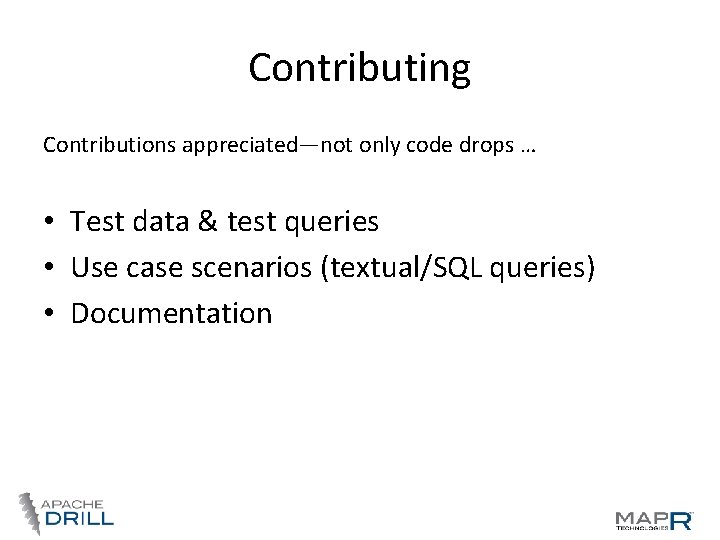 Contributing Contributions appreciated—not only code drops … • Test data & test queries • Contributing Contributions appreciated—not only code drops … • Test data & test queries •