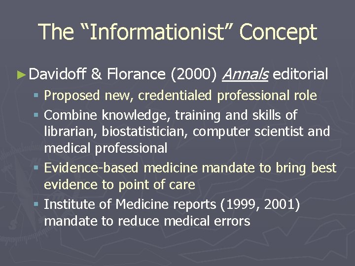 The “Informationist” Concept ► Davidoff & Florance (2000) Annals editorial § Proposed new, credentialed