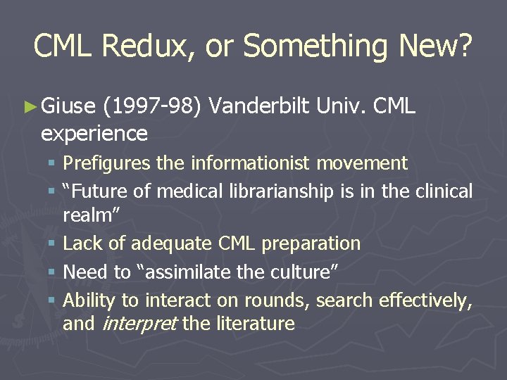 CML Redux, or Something New? ► Giuse (1997 -98) Vanderbilt Univ. CML experience §