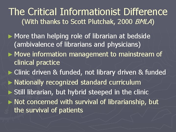 The Critical Informationist Difference (With thanks to Scott Plutchak, 2000 BMLA) ► More than