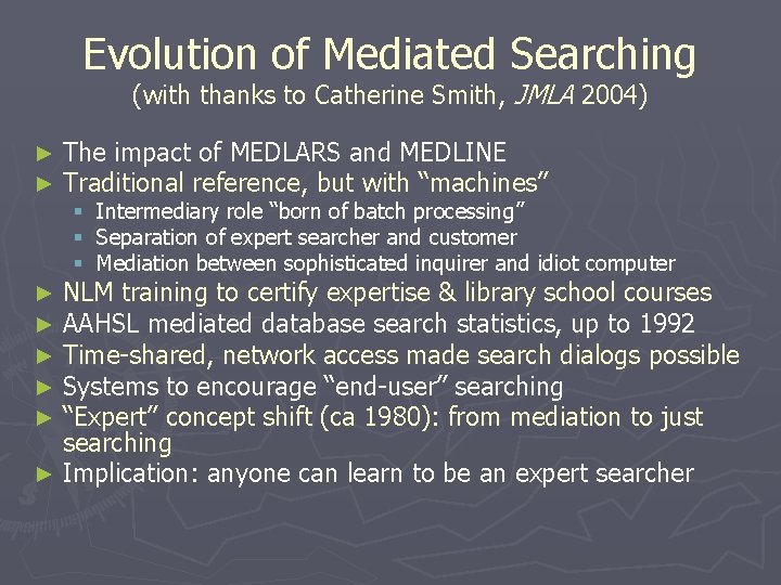 Evolution of Mediated Searching (with thanks to Catherine Smith, JMLA 2004) ► ► The