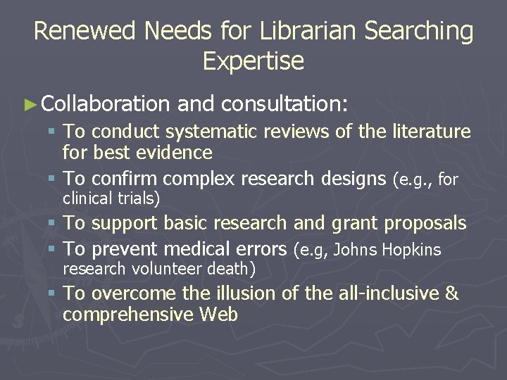 Renewed Needs for Librarian Searching Expertise ► Collaboration and consultation: § To conduct systematic