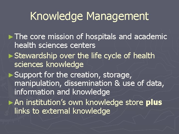Knowledge Management ► The core mission of hospitals and academic health sciences centers ►