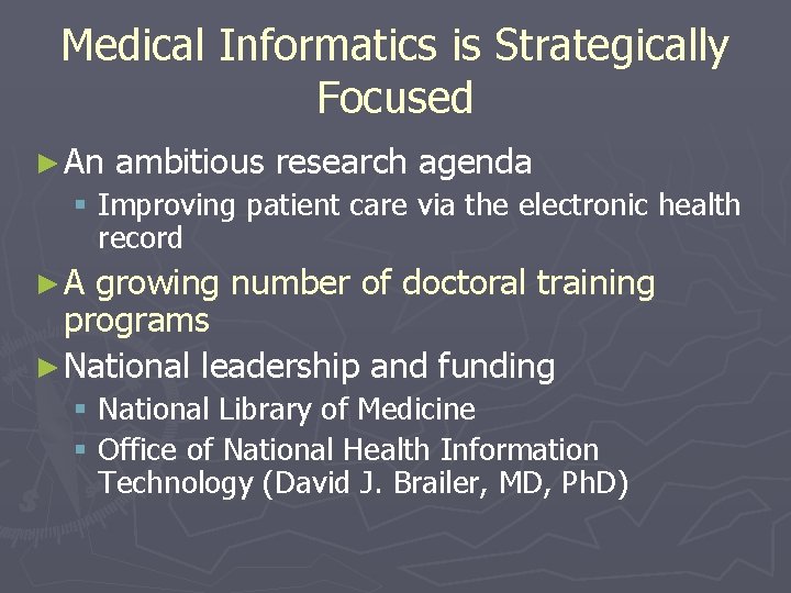 Medical Informatics is Strategically Focused ► An ambitious research agenda § Improving patient care