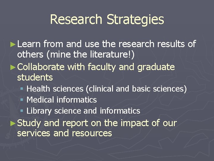 Research Strategies ► Learn from and use the research results of others (mine the
