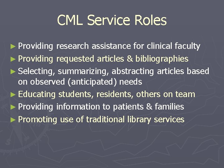 CML Service Roles ► Providing research assistance for clinical faculty ► Providing requested articles