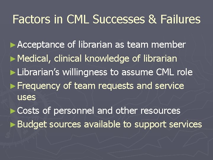Factors in CML Successes & Failures ► Acceptance of librarian as team member ►