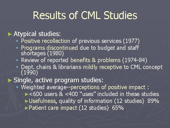 Results of CML Studies ► Atypical studies: § Positive recollection of previous services (1977)