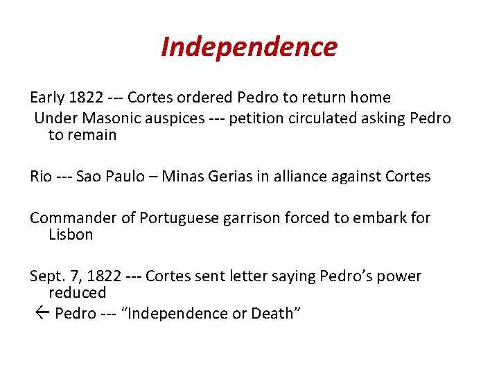 Independence Early 1822 --- Cortes ordered Pedro to return home Under Masonic auspices ---