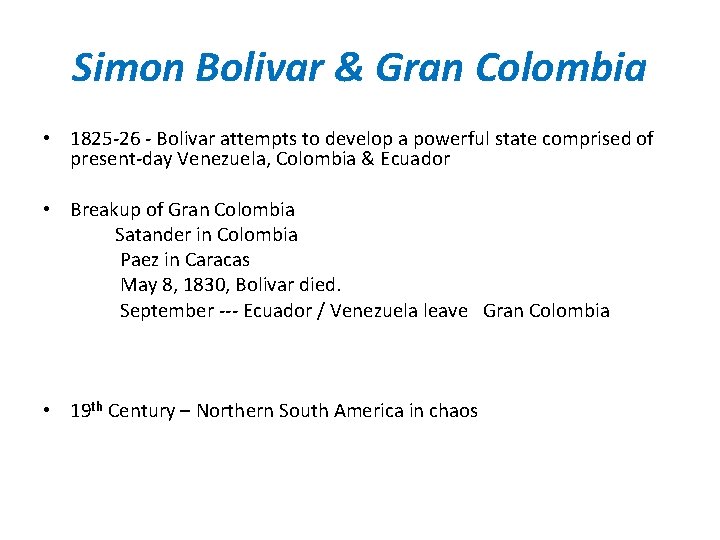 Simon Bolivar & Gran Colombia • 1825 -26 - Bolivar attempts to develop a