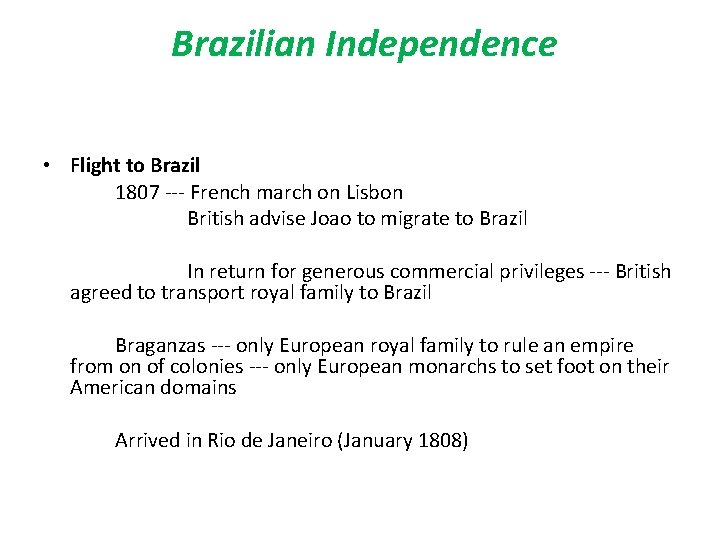 Brazilian Independence • Flight to Brazil 1807 --- French march on Lisbon British advise