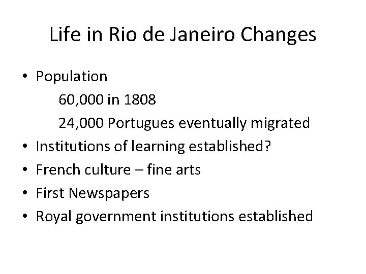 Life in Rio de Janeiro Changes • Population 60, 000 in 1808 24, 000
