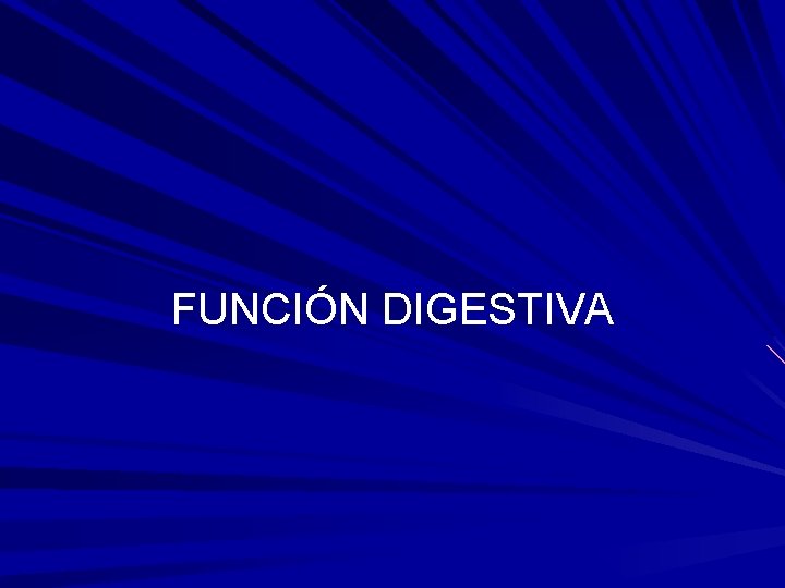 FUNCIÓN DIGESTIVA 