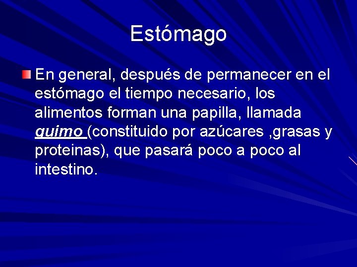 Estómago En general, después de permanecer en el estómago el tiempo necesario, los alimentos