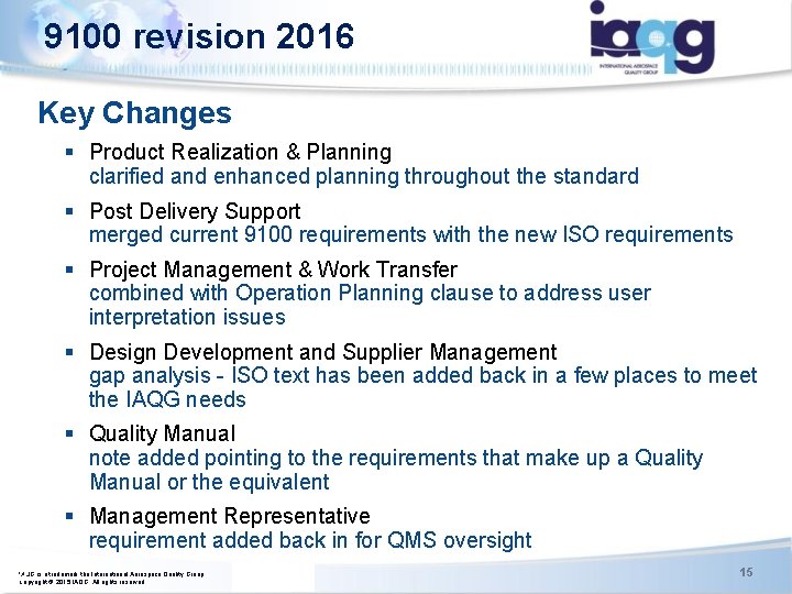 9100 revision 2016 Key Changes § Product Realization & Planning clarified and enhanced planning 9100 revision 2016 Key Changes § Product Realization & Planning clarified and enhanced planning