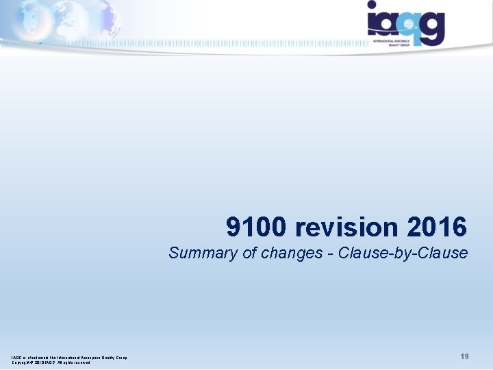 9100 revision 2016 Summary of changes - Clause-by-Clause IAQG is a trademark the International 9100 revision 2016 Summary of changes - Clause-by-Clause IAQG is a trademark the International