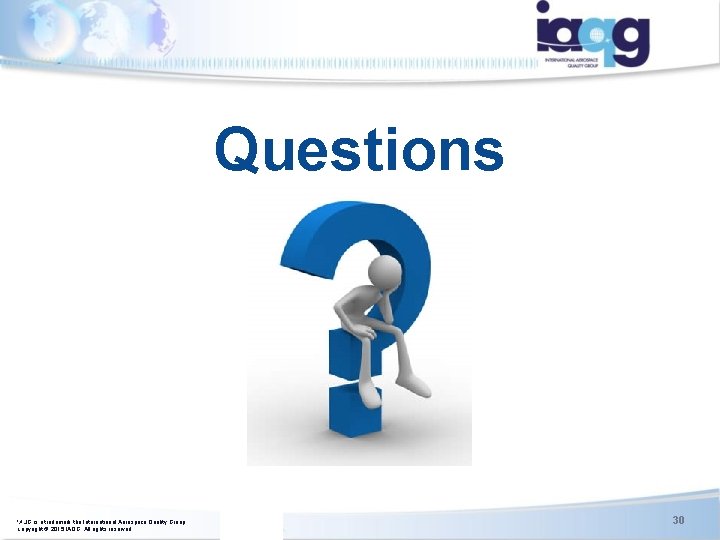ISO/TC 176/SC 2/WG 23 N 106 Questions IAQG is a trademark the International Aerospace ISO/TC 176/SC 2/WG 23 N 106 Questions IAQG is a trademark the International Aerospace
